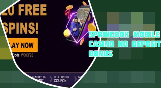 Springbok mobile casino no deposit bonus